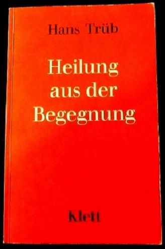 Hans Trüb - Heilung aus der Begegnung - neuer Preis !!
