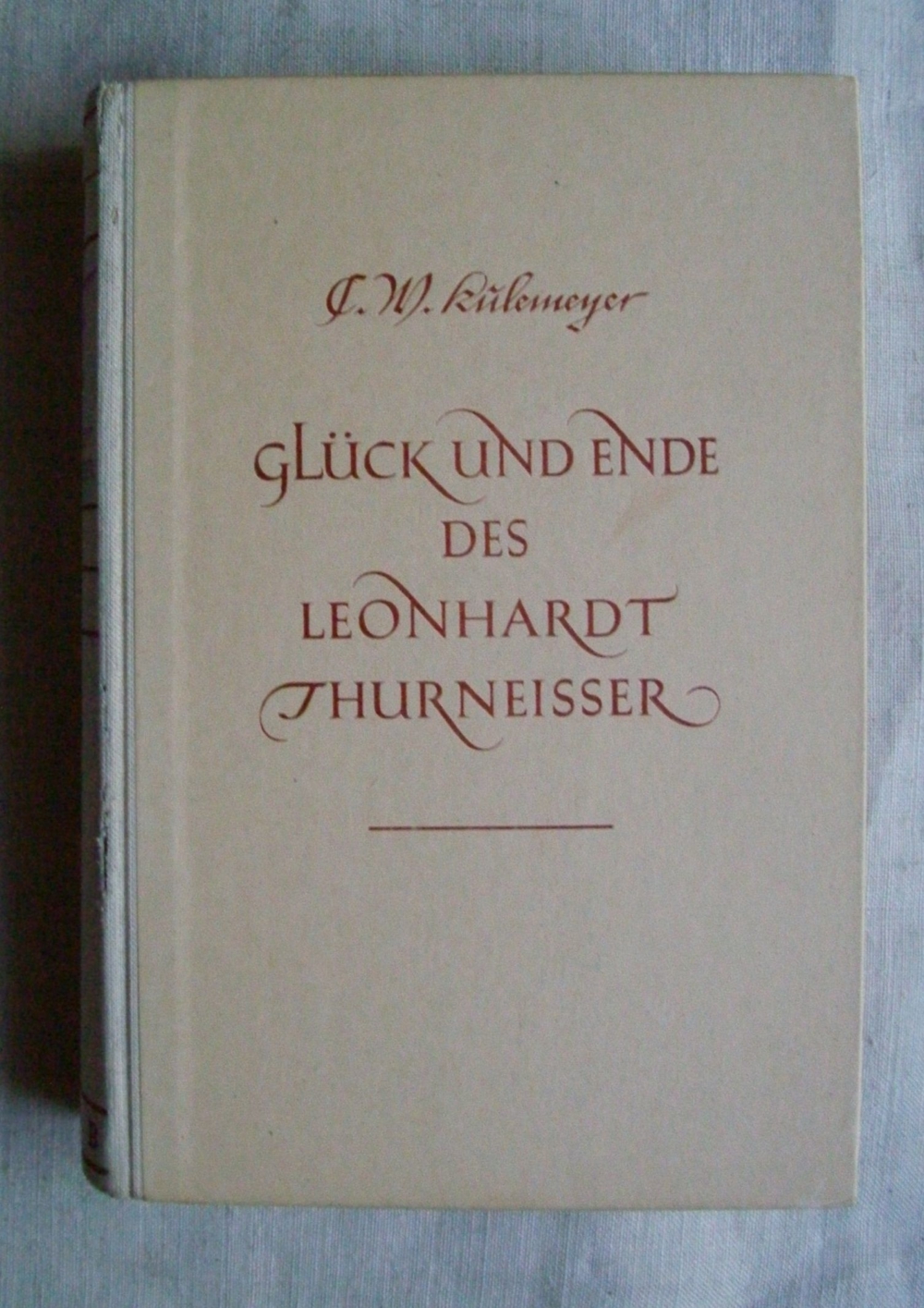Glück und Ende des Leonhardt Thurneisser von C. W. Kulemeyer