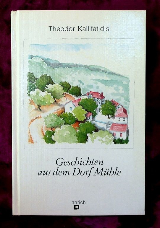 Geschichten aus dem Dorf Mühle - von Theodor Kallifatidis