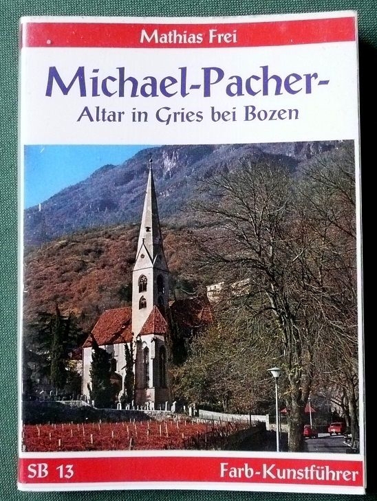 Michael-Pacher- Altar in Gries bei Bozen Farb-Kunstführer