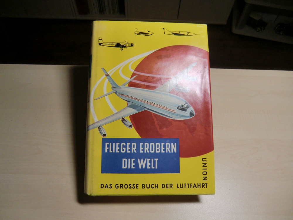 Hrsg. Kurt W. Streit "Flieger erobern die Welt" Union Verlag Stuttg. 1958
