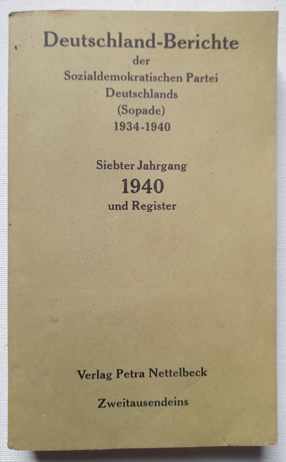 Deutschlandberichte der Sozialdemokratischen Partei (Sopade) Siebter Jahrgang 1940