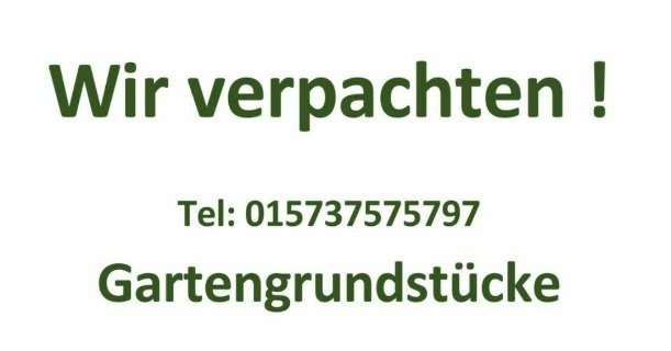 Wir vermieten Gartengrundstücke 