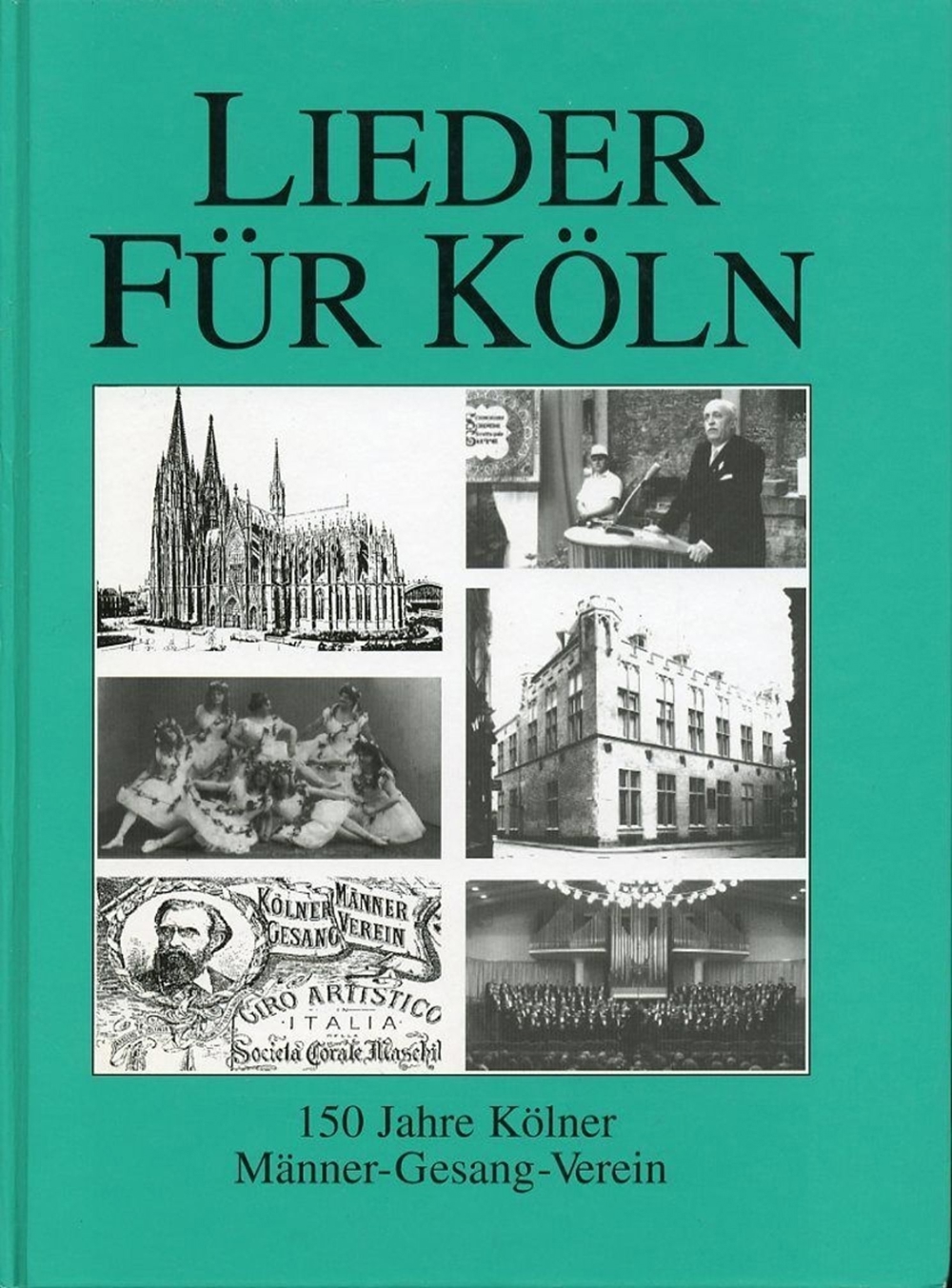LIEDER FÜR KÖLN 150 Jahre Kölner Männer-Gesang-Verein
