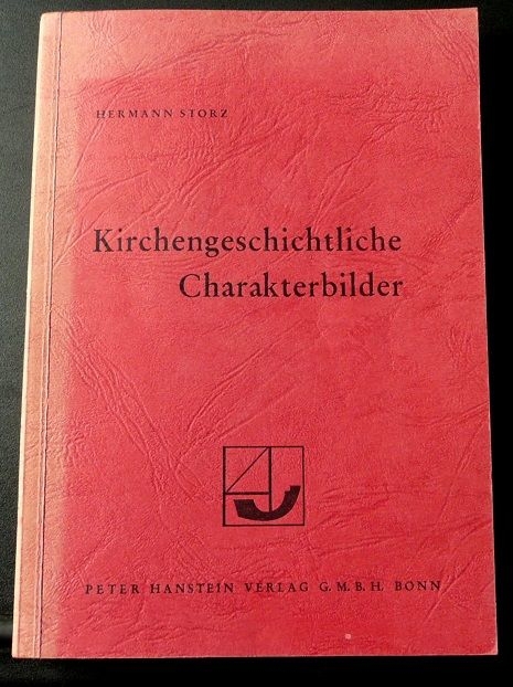Kirchengeschichtliche Charakterbilder - von Hermann Storz