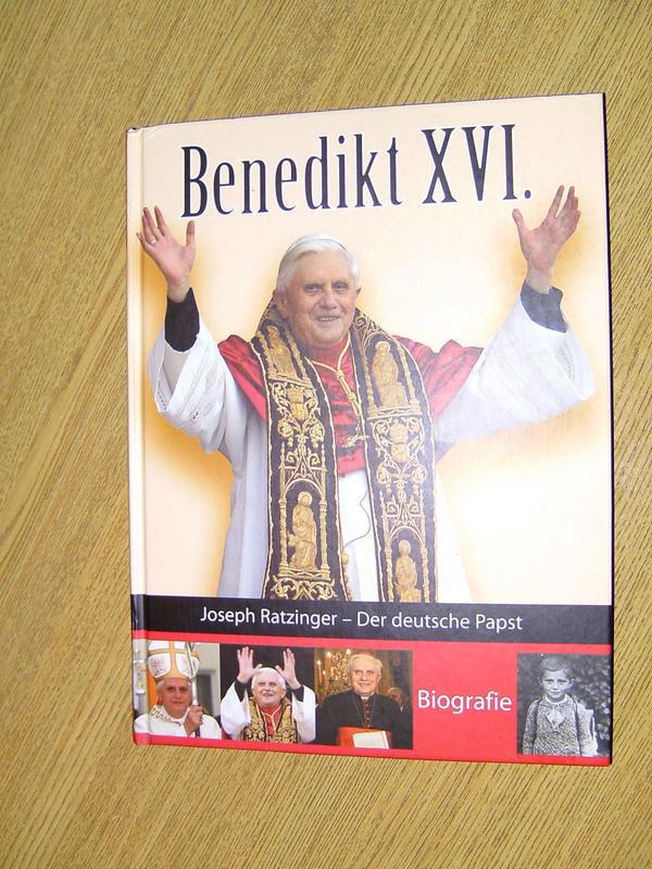 Benedikt XVI. Joseph Ratzinger - Der Deutsche Papst Biographie