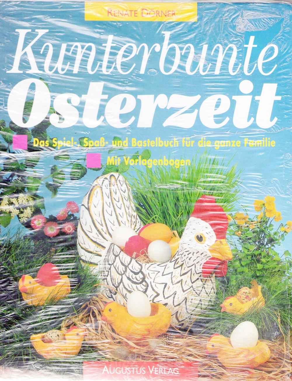 Kunterbunte Osterzeit - Das Spiel, Spaß u. Bastelbuch für die ganze Familie