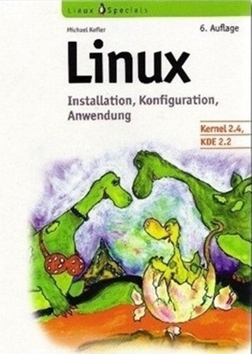LINUX * Installation * Konfiguration * Anwendung - 6. Auflage mit 2 CD-Rom
