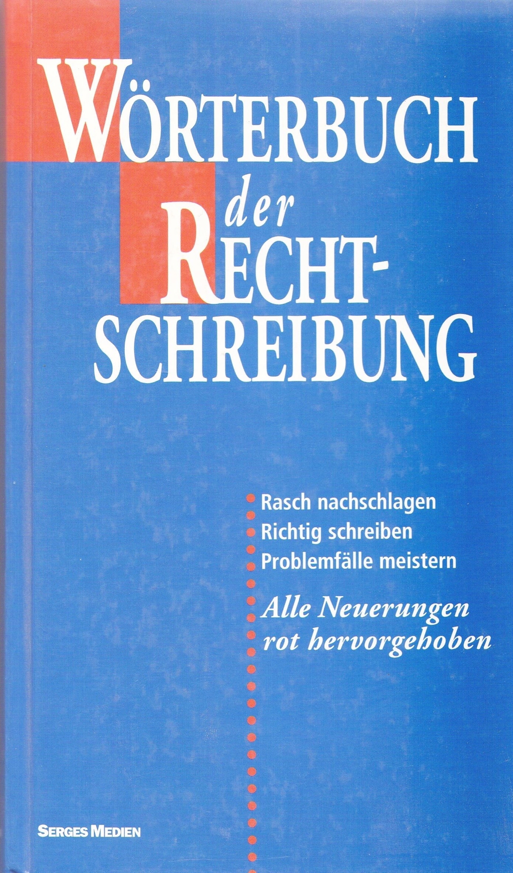 Wörterbuch der Recht-Schreibung / Schreibkunde für Alltag & Beruf
