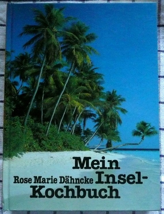 Rose Marie Dähncke - mein Insel Kochbuch