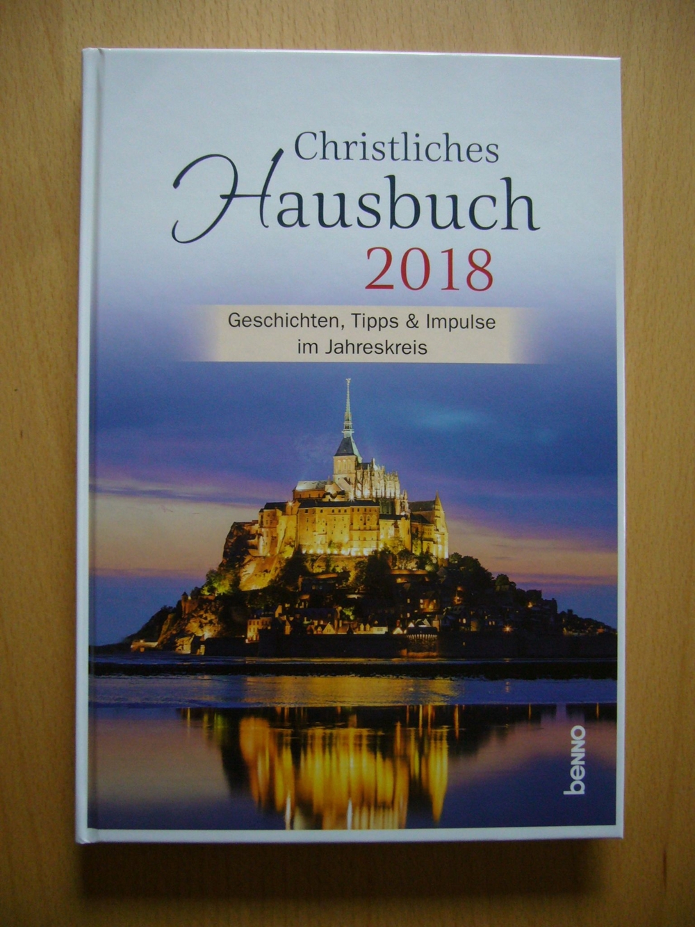 Kalender / Buchkalender: Christliches Hausbuch 2018 - Geschichten, Tipps & Impulse im Jahreskreis