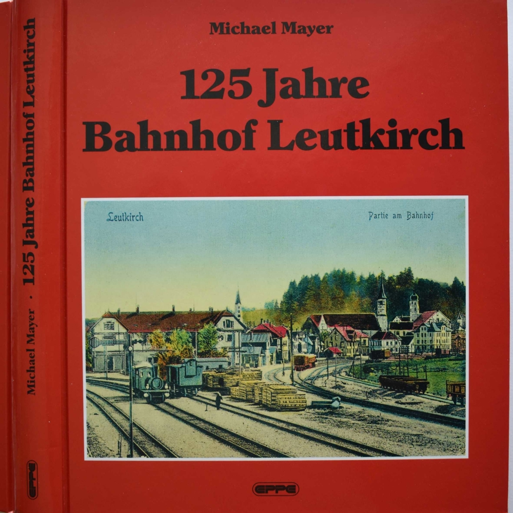 ++ 125 Jahre Bahnhof Leutkirch ++ Eisenbahngeschichte Buch #2053A