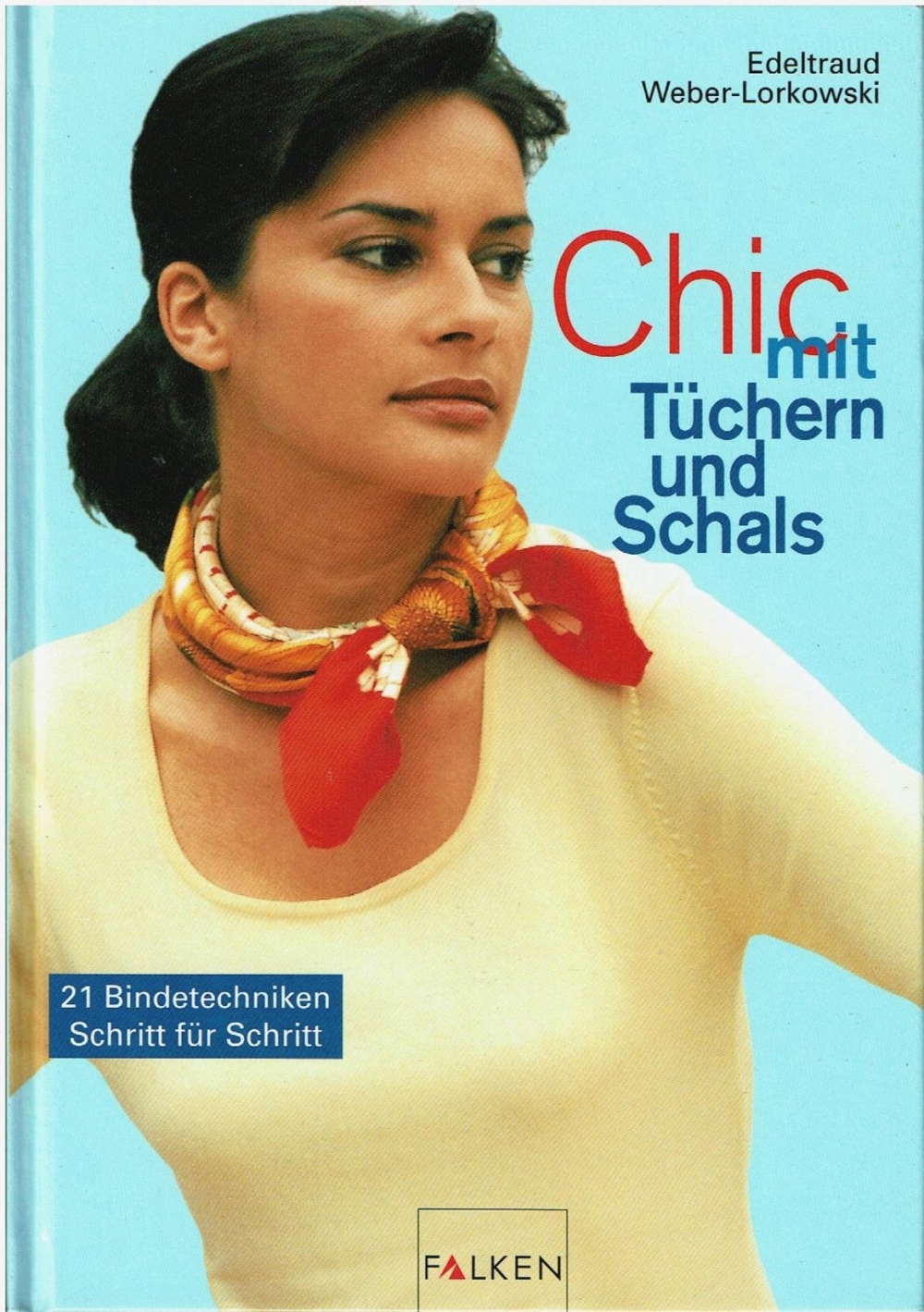 Chic mit Tüchern und Schals. 21 Bindetechniken. Edeltraud Weber-Lorkowski.