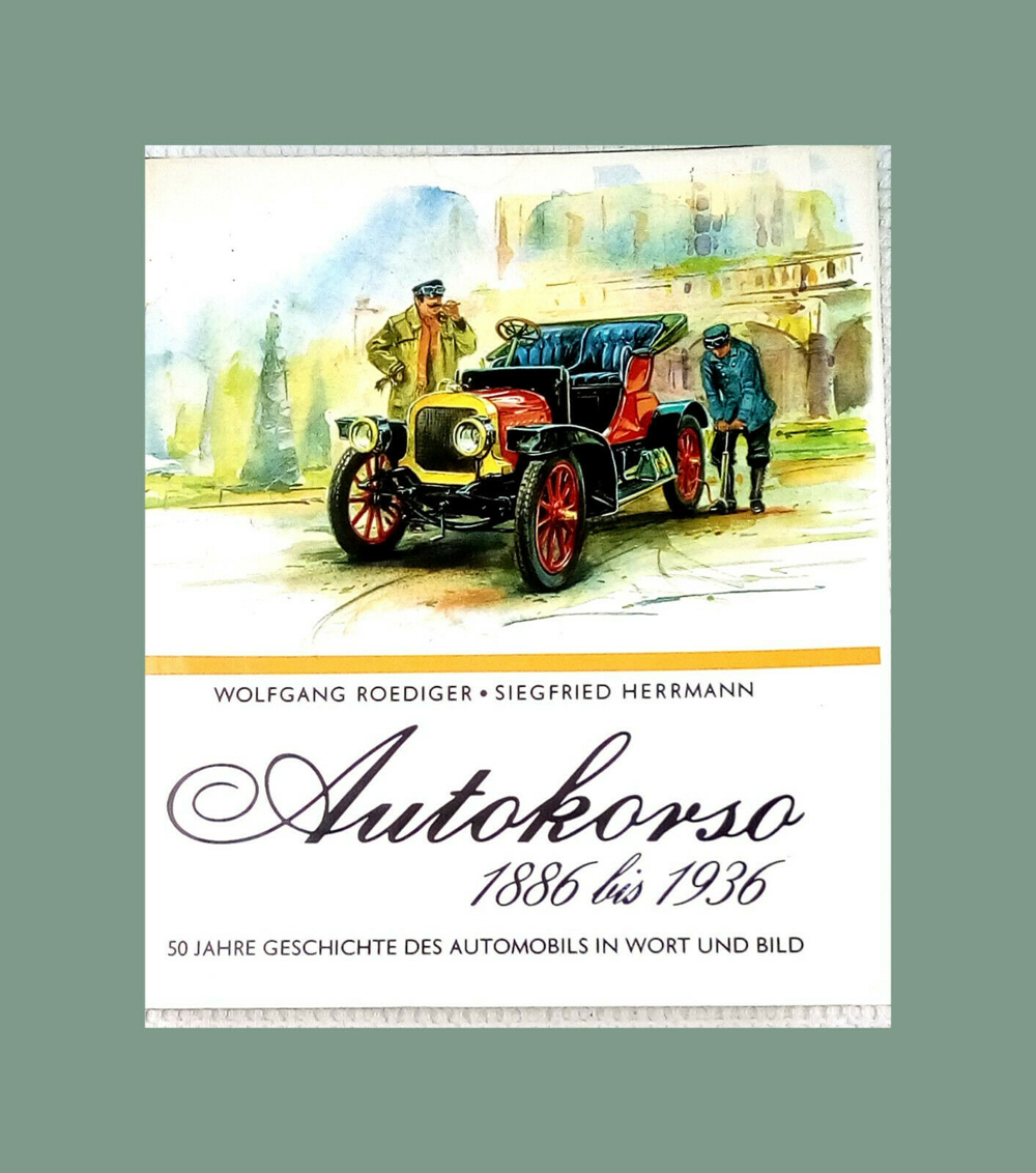 Autokorso 1886 bis 1936. 50 Jahre Autogeschichte in Wort und Bild