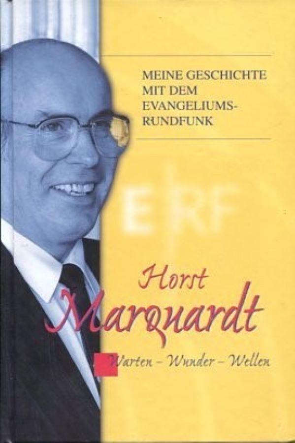 Meine Geschichte mit dem Evangeliums-Rundfunk. Horst Marquardt. Warten Wunder Wellen