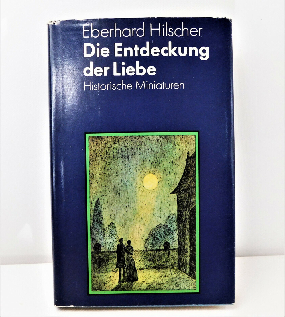 Die Entdeckung der Liebe. Eberhard Hilscher. Historische Miniatur