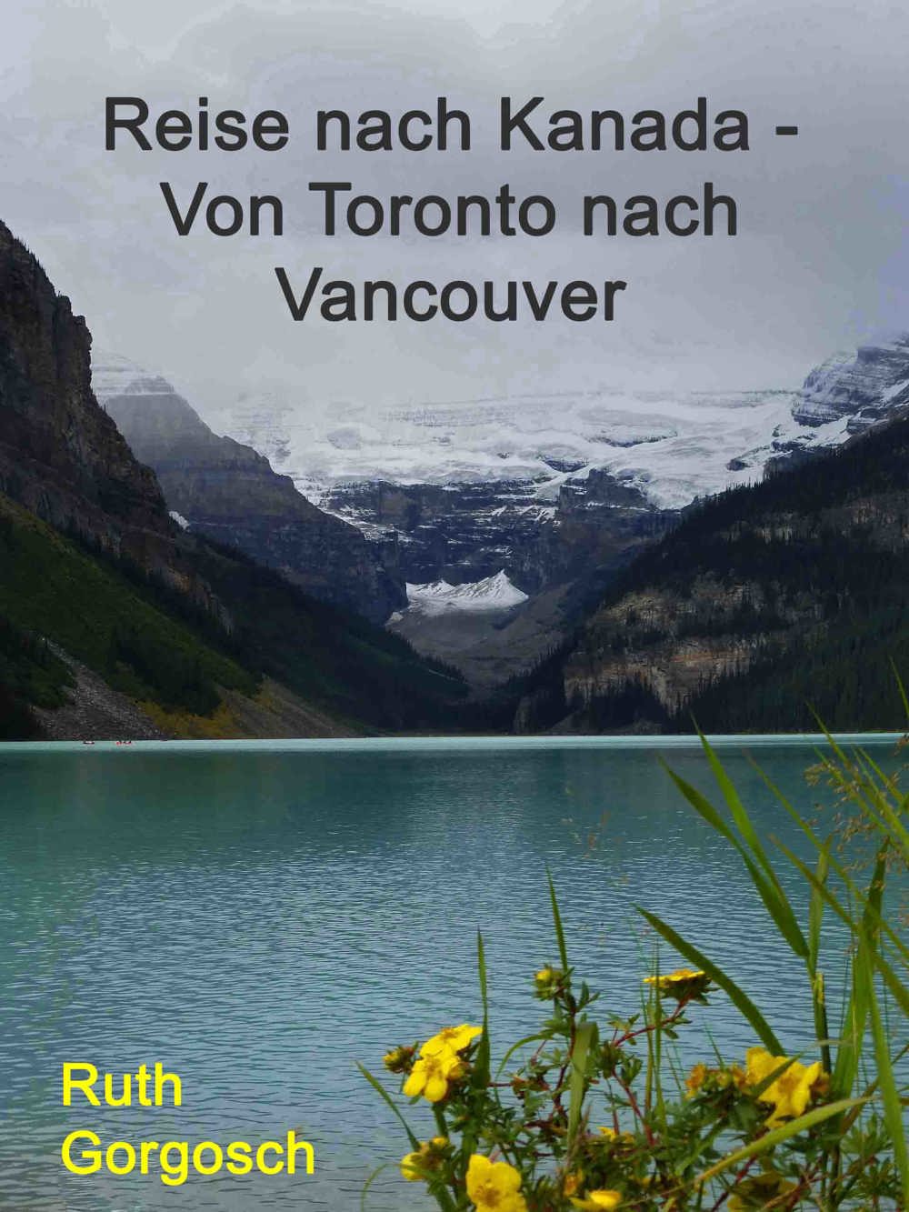 Kostenlosaktion zu meinem E-Book  Reise nach Kanada   Von Toronto nach Vancouver 