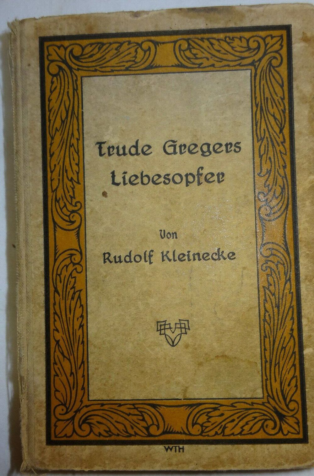 BP Rudolf Kleinecke Trude Gregers Liebesopfer WTH Enßlins Romane 1928 Altdeusch Buch alt 