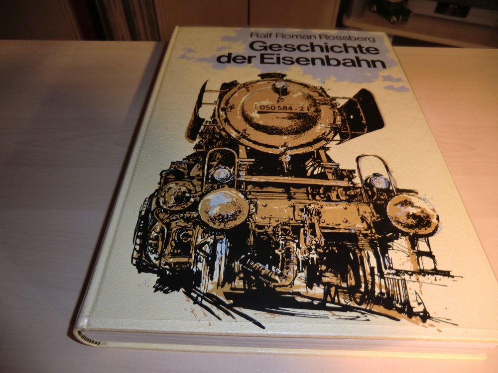 "Geschichte der Eisenbahn", Ralf Roman Rossberg