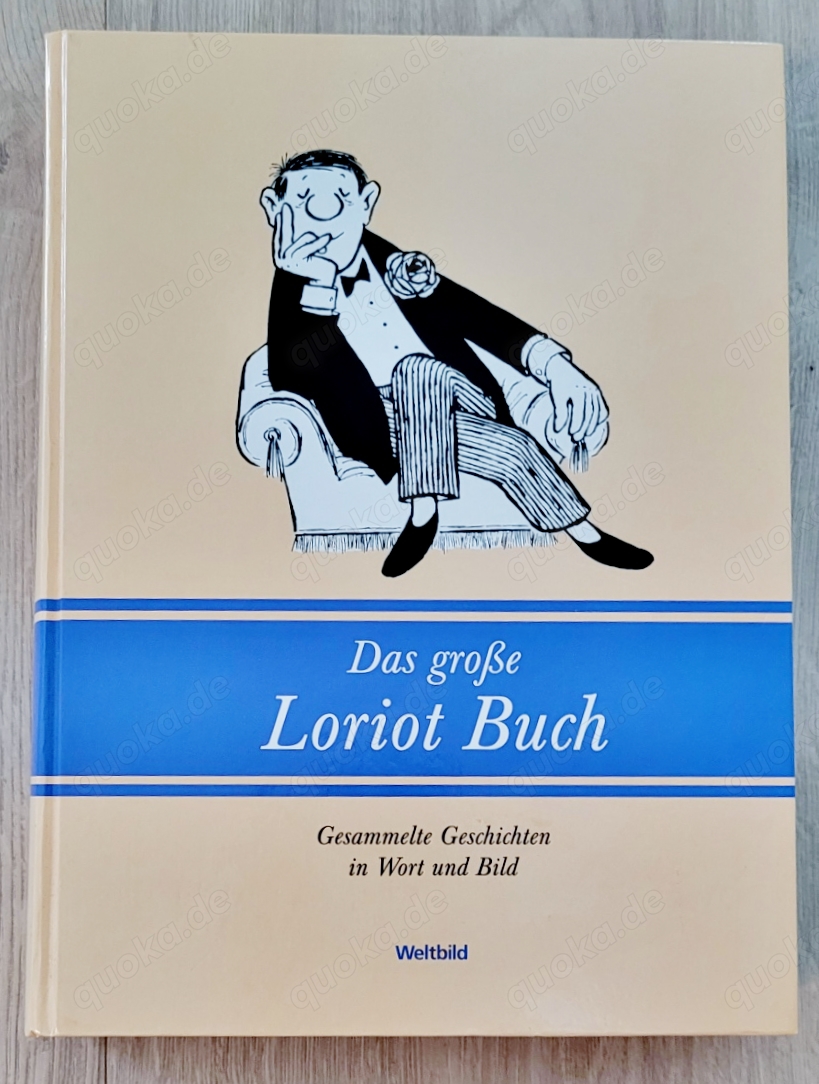 Das große Loriot Buch - Gesammelte Geschichten in Wort und Bild Das große Loriot Buch - Gesammelte Geschichten in Wort und Bild