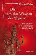 neu: Buch Odier - Die verrückte Weisheit der Yoginis - Die Glut der kaschmirischen Übertragung