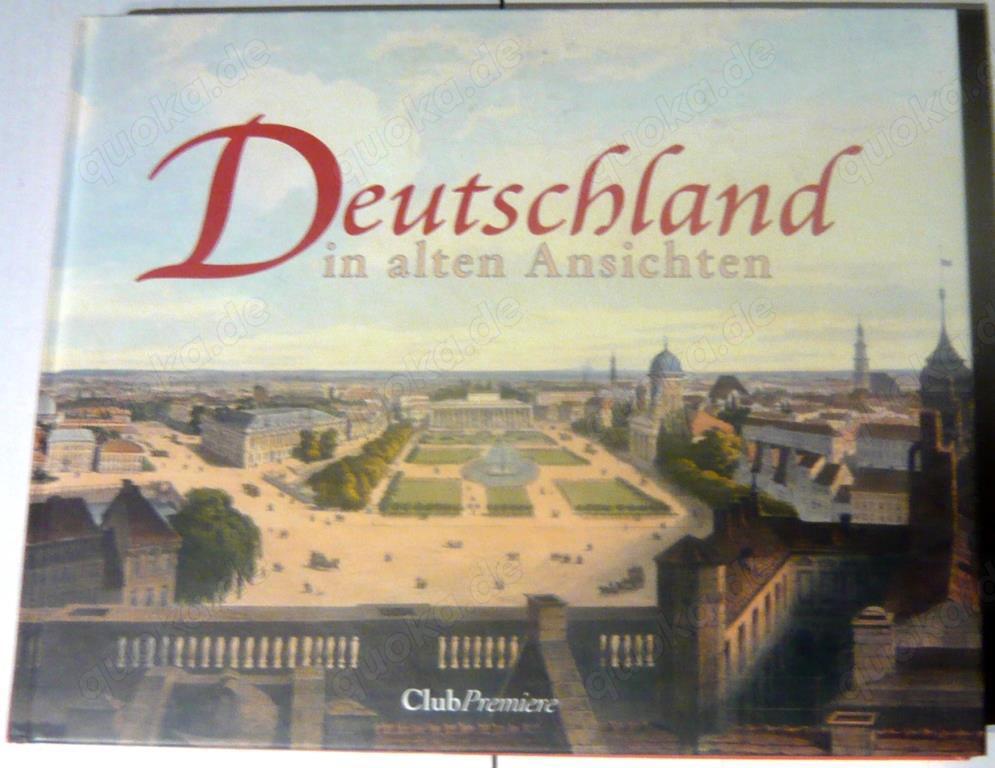 Deutschland in alten Ansichten 95 historische Stadtansichten