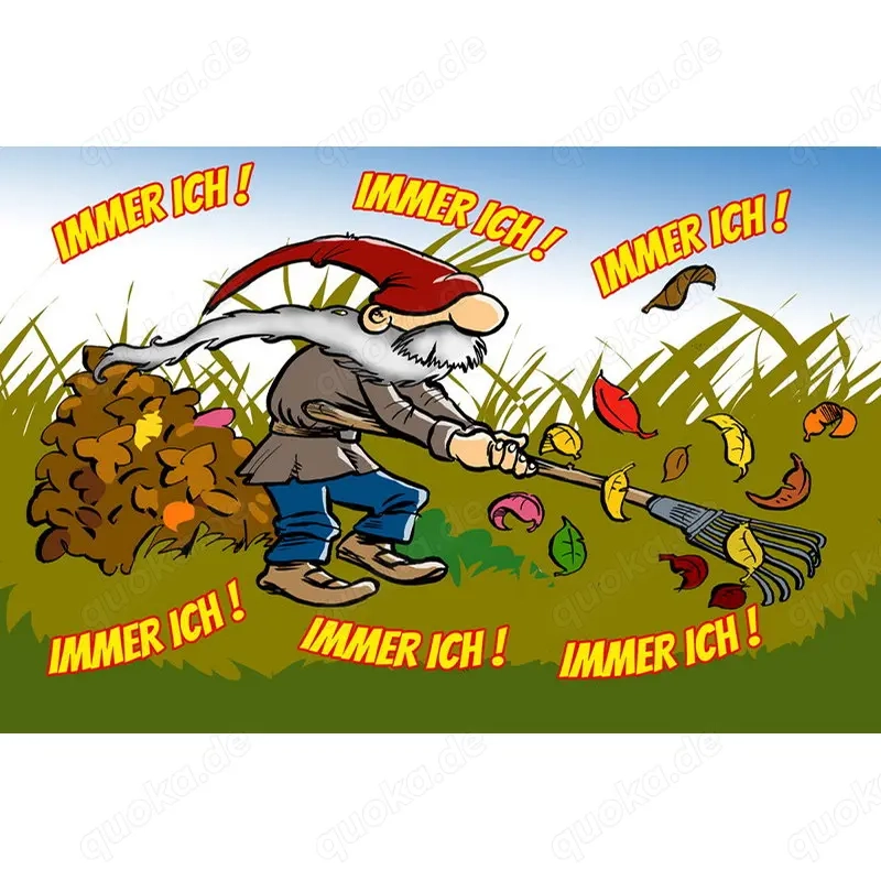 Lustiges Blechschild Immer ich - Garten