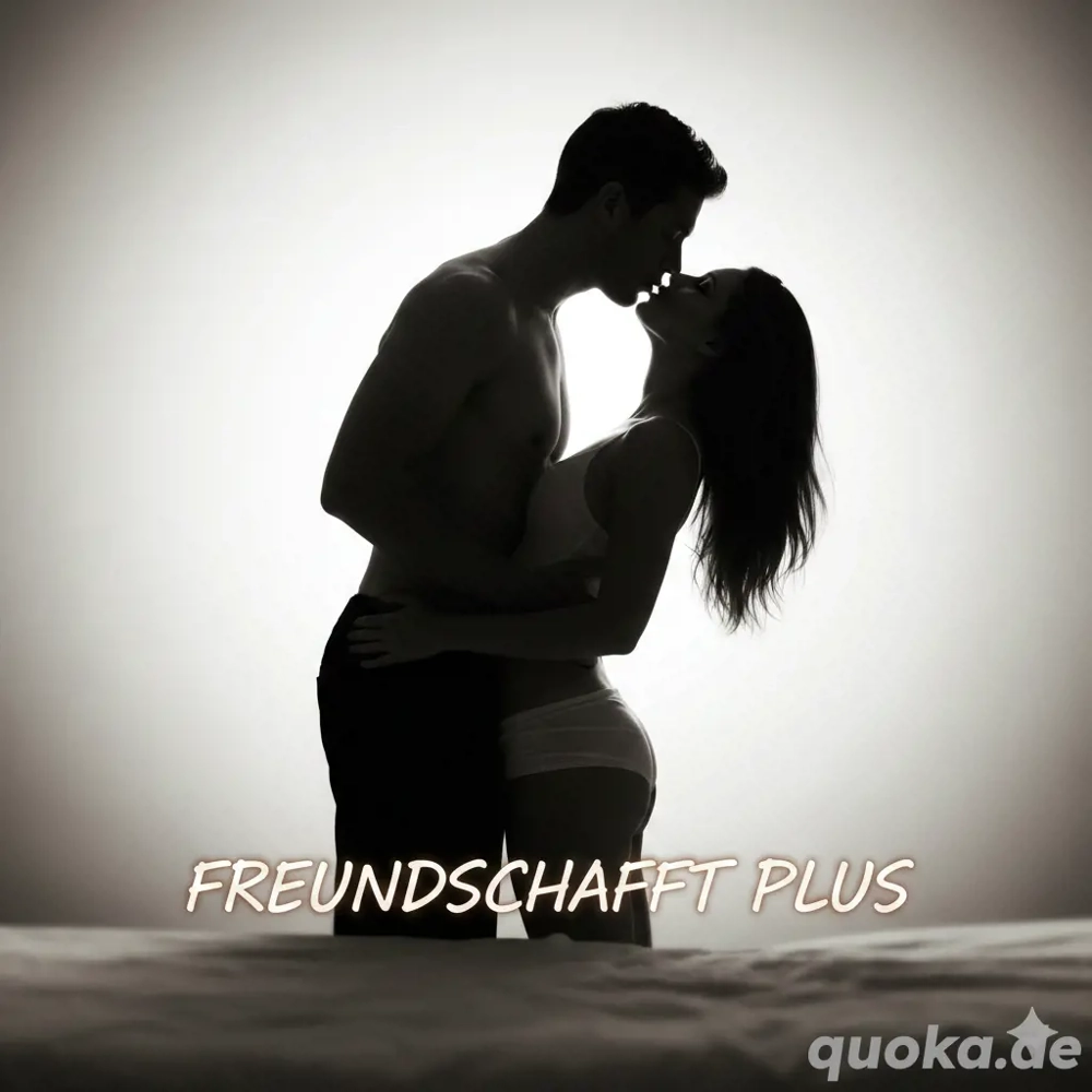 Er sucht Sie für eine geile Freundschaft plus