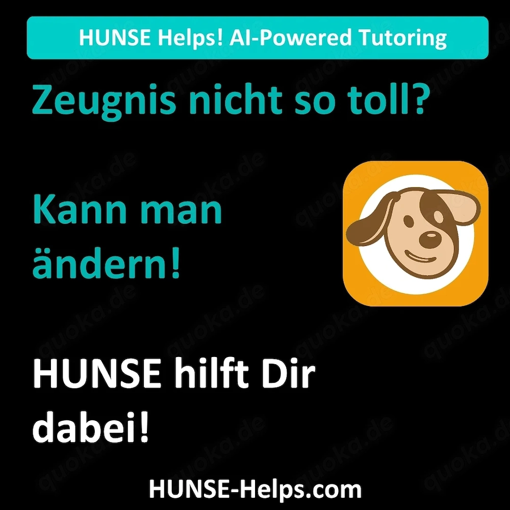Zeugnis nicht so toll? - HUNSE hilft Dir! - Mit KI-Nachhilfe.