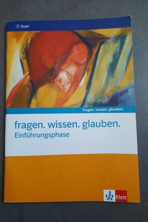 fragen.wissen.glauben. Einführungsphase. Religionsbuch