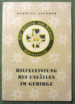 Hilfeleistung bei Unfällen im Gebirge von Hermann Angerer - Alpenverein