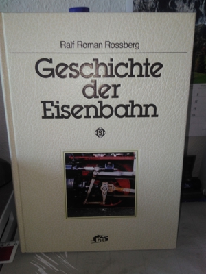 Geschichte der Eisenbahn - Ralf Roman Rossberg