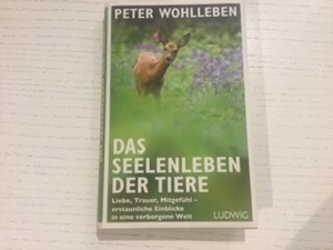 Wohlleben, Peter: Das Seelenleben der Tiere. Liebe, Trauer, Mitgefühl . Bild 1
