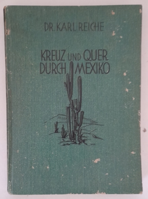Dr. Karl Reiche Kreuz und quer durch Mexiko. Aus dem Wanderbuch eines deutschen Gelehrten 1930 Bild 1