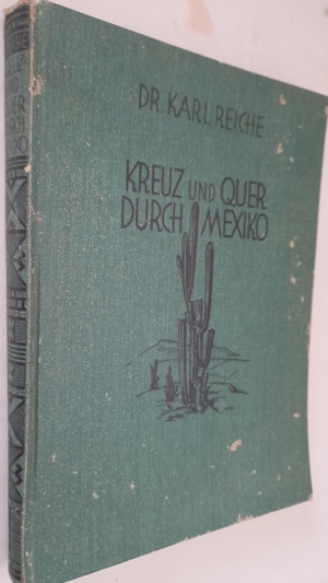 Dr. Karl Reiche Kreuz und quer durch Mexiko. Aus dem Wanderbuch eines deutschen Gelehrten 1930 Bild 2