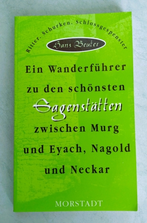 Ein Wanderführer zu den schönsten Sagenstätten zwischen Murg und Eyach, Nagold und Neckar