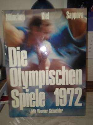 Die Olympischen Spiele 1972 München Kiel Sapporo / Werner Schneider