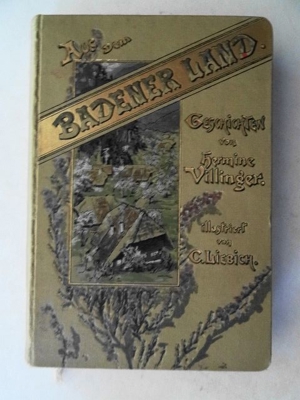 Villinger, Hermine. Aus dem Badener Land. Geschichten. Illustriert von Curt Liebich, von 1898