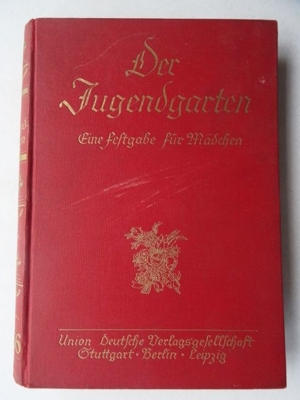 Der Jugendgarten. Eine Festgabe für Mädchen. Band 56, um 1932