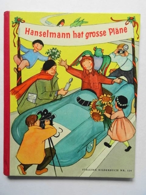 Hanselmann hat große Pläne. Bilderbuch mit Versen von James Krüss u. Bildern von Katharina Maillard