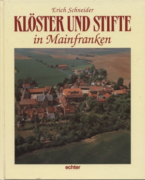 Erich Schneider KLÖSTER UND STIFTE IN MAINFRANKEN !NEUWERTIG!