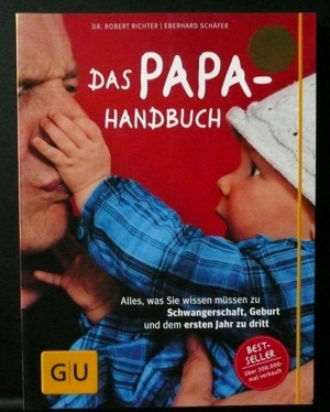 Das Papa-Handbuch, das Praxisbuch von Vätern für Väter Bild 1