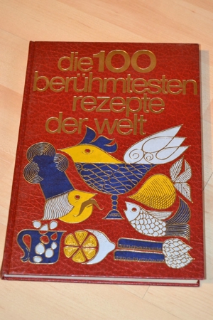 Verkaufe Buch Die 100 berühmtesten Rezepte der Welt ,Farbbild-Kochbuch der internat. Spezialitäten Bild 1