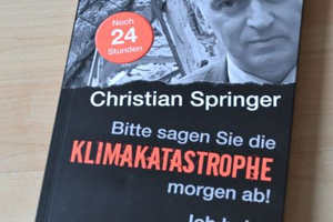 Verkaufe Buch von Christian Springer - Bitte sagen Sie die Klimakatastrophe morgen ab mit Autorgramm Bild 2
