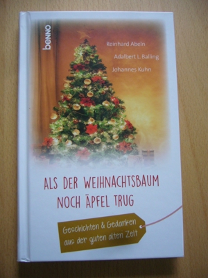 Buch: Als der Weihnachtsbaum noch Äpfel trug - Geschichten & Gedanken aus der guten alten Zeit Bild 1