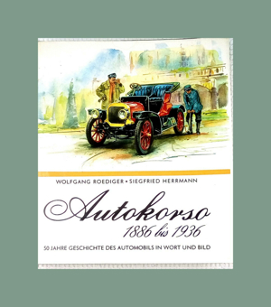 Autokorso 1886 bis 1936. 50 Jahre Autogeschichte in Wort und Bild Bild 1
