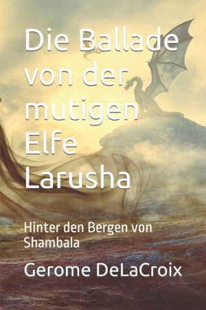 Ballade von der mutigen Elfe Larusha