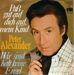 B Single PETER ALEXANDER Paß gut auf Dich auf mein Kind  Wir sind halt keine Engel Schallplatte Old Bild 1