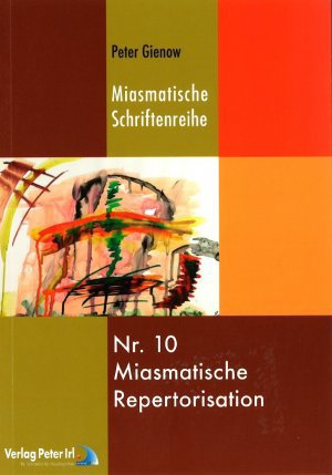 Homöopathie - Miasmatische Repertorisation (Miasmatische Schriftenreihe) von Peter Gienow (Autor) 
