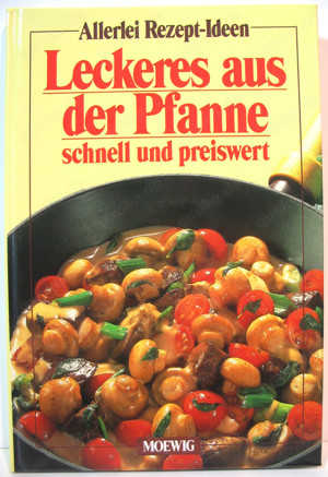 Kochbuch - Allerlei Rezept-Ideen - Leckeres aus der Pfanne schnell und preiswert